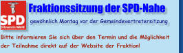 Fraktionssitzung der SPD-Nahe                gewöhnlich Montag vor der Gemeindevertretersitzung  Bitte informieren Sie sich über den Termin und die Möglichkeit der Teilnahme direkt auf der Website der Fraktion!