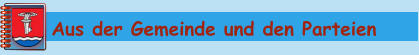Aus der Gemeinde und den Parteien